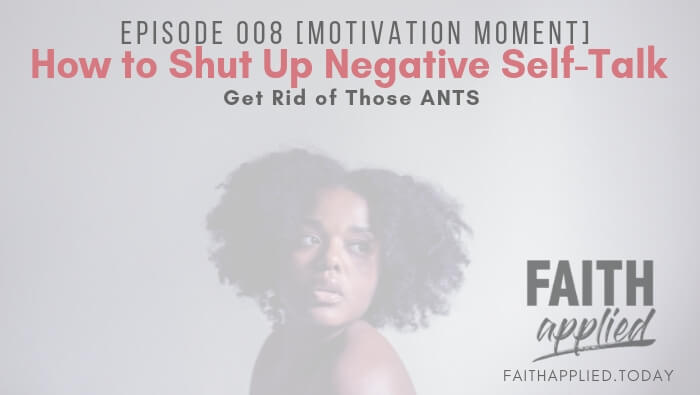 008 [Motivation Moment] How to Shut Up Negative Self-Talk