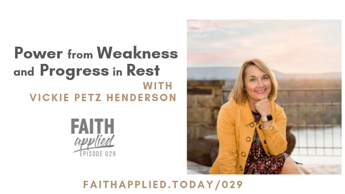 029 Power from Weakness and Progress in Rest with Vickie Petz Henderson