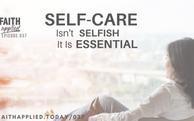 037 Self-Care Isn’t Selfish – It Is Essential